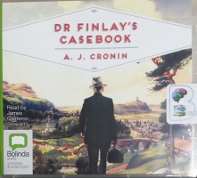 Dr Finlay's Casebook written by A.J. Cronin performed by James Cameron Stewart on CD (Unabridged)